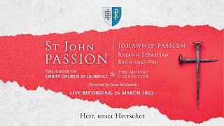 Herr unser Herrscher St John Passion  Bach  The Choir of Christ Church St Laurence [upl. by Suaeddaht]