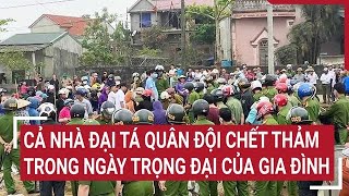 Cả nhà Đại tá quân đội chết thảm trong ngày trọng đại của gia đình [upl. by Nika]