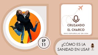 CRUZANDO EL CHARCO  EPISODIO 11 ¿Cómo funciona la sanidad en Estados Unidos [upl. by Eramal202]