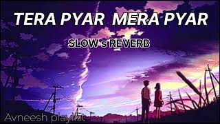 Tera pyar Mera Pyar  slow s reverb arjit singhJeet Ganguly jalebi avneesh playlist [upl. by Odnalro]