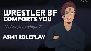 Wrestler Boyfriend Comforts You M4A Drunk Listener Comfort For Loneliness Boyfriend Roleplay [upl. by Palocz407]