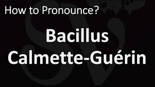 How to Pronounce Bacillus Calmette Guérin BCG Vaccine [upl. by Hajar]