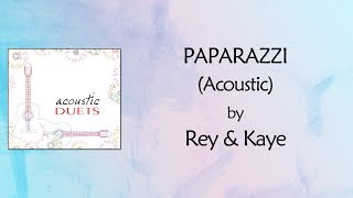 Paparazzi Acoustic Lyrics Video  Rey amp Kaye [upl. by Berton]