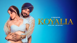 Daler Mehndi  Koyalia Official Video  NS Chauhan  Ahmed Khan  Latest Punjabi Songs 2023 [upl. by Egwin]