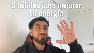 5 HÁBITOS PARA MEJORAR TU ENERGÍA 💪🏽 [upl. by Airotna]