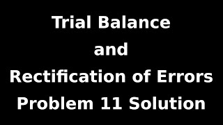 Class 11 Accounts  Trial Balance and Rectification of Errors  Problem 11 Solution  NCERT  CBSE [upl. by Alyn]