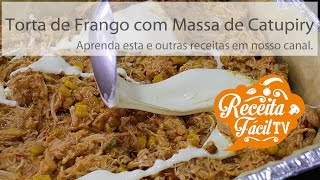 Receita Fácil  Torta de Frango com massa de Catupiry Como fazer Torta de Frango Catupiry [upl. by Nodnol448]