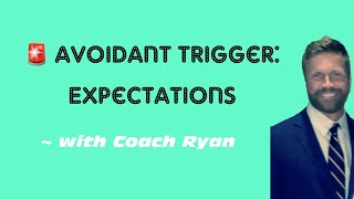 Avoidant trigger expectations [upl. by Broeker728]