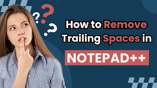 How to Remove Trailing Spaces in Notepad  آموزش نوت پد پلاس پلاس  حذف فاصله اضافه پایانی [upl. by Ytissahc266]