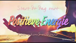 OCHTEND Meditatie  Start je dag met Positieve Energie  Zet POSITIEVE INTENTIES [upl. by Chadabe]