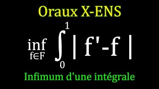 Oraux XENS L1 5  Infimum dune intégrale [upl. by Anelej644]