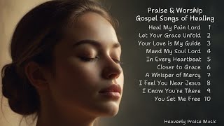 Heal My Pain Lord  Praise amp Worship Gospel Songs of Healing  New Christian Songs [upl. by Ataynik]