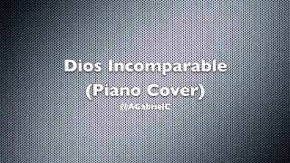 Dios Incomparable Piano Cover [upl. by Einyaj524]