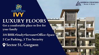 Orchid Ivy Floors Sector 51 Gurgaon  Gated Independent Floors  ☎️ Call  8010202602 [upl. by Townie]