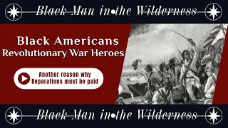 Black American Revolutionary War Heroes How Slaves saved the USA fba blackmaninthewilderness [upl. by Edmon]