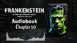 Frankenstein Chapter 10  Full Length Audiobook quotFrankensteinquot by Mary Shelley Classic Gothic Novel [upl. by Charbonneau]