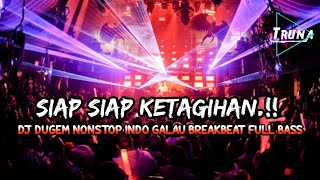 SIAP SIAP KETAGIHAN DJ DUGEM BREAKBEAT MIXTAPE TERBARU NONSTOP INDO FYP VIRAL TIKTOK 2024🎵 [upl. by Bik]