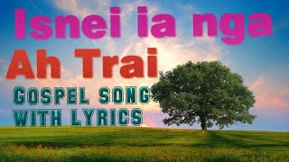 Isnei ia nga Ah Trai with lyrics [upl. by Sandye74]