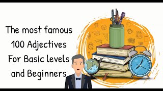 The most famous 100 Adjectives For Basic levels and Beginners [upl. by Littell]