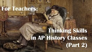 Thinking Skills in AP History  For Teachers Part 2 [upl. by Hultgren]