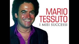 Mario Tessuto  Chi mi manca sei tu [upl. by Ecydnak]