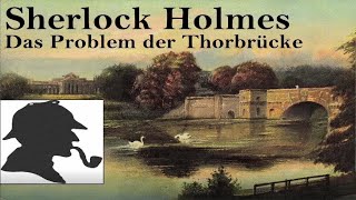 Das Problem der Thorbrücke Sherlock Holmes Hörspiel [upl. by Letsyrc]