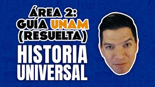 Guía UNAM 2022 Área 2 Historia Universal [upl. by Adihaj]