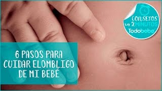 6 pasos para cuidar el ombligo de tu recién nacido  Todobebé [upl. by Ozan]