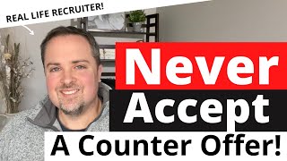 Should I Accept A Counter Offer From My Employer Counter Offer Advice From A Recruiter [upl. by Supat]