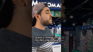 Quand tu revends une PS5 Pro à Micromania shorts [upl. by Offen]