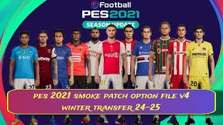 PES 2021 UPDATE SMOKEPATCH OPTION FILE V4 WINTER TRANSFER 2425 [upl. by Eirhtug459]