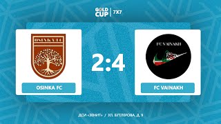 📺 Osinka FC  FC Vainakh  Воскресный дивизион  Gold Cup 7x7 ДСИ quotЗенитquot [upl. by Akienaj]