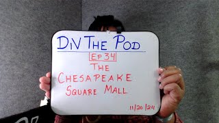 The Chesapeake Square Mall DiV The Pod Ep 34 [upl. by Yrrat495]