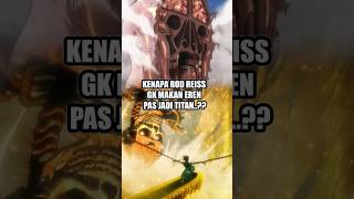 Kenapa Titan Rodd Reiss Gk Makan Eren attackontitanseason shingekinokyojin eren [upl. by Redmond]