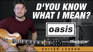 Dyou Know What I Mean Oasis Guitar Lesson  Tutorial [upl. by Eleanor]