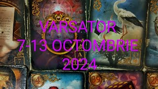 Varsator Tarot Horoscop 713 Octombrie 2024 [upl. by Airdni]