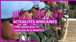 CentreAfrique lONU plaide pour la continuité de la MINUSCA [upl. by Zaller]