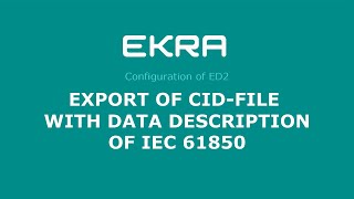 EKRA ED2 Configuration 20 Export of CID file with data description of IEC 61850 [upl. by Nairred]