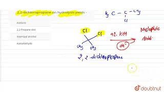 22dichloropropane on hydrolysis yields   CLASS 12  ALKYI HALIDE  CHEMISTRY  Doubtnut [upl. by Kowtko151]