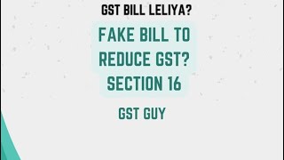 GST ki liability reduce karne ke liye Fake bill leliya hai  Section 16  GST Fake billings [upl. by Alegnave858]