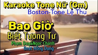 Bao Giờ Biết Tương TưKaraoke Tone Nữ GmBostonTone Lệ Thu [upl. by Dnob]