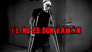 Creepypasta del Chavo del 8  ÉL NO ES DON RAMÓN [upl. by Silvanus811]