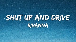 Rihanna  Shut Up And Drive Lyrics [upl. by Idou630]