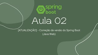 Aula 02 ATUALIZAÇÃO  Correção da versão do Spring Boot Java Web [upl. by Anaahs714]