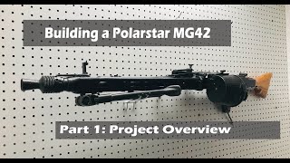 HPA MG42 Polarstar MG42 Build Series Part 1 Project Overview [upl. by Ruffi]