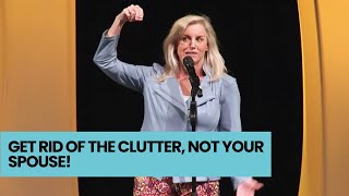 Get Rid Of The Clutter Not Your Spouse [upl. by Jaye]