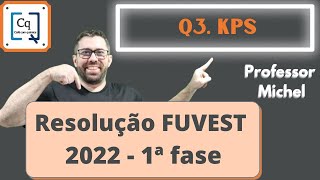 RESOLUÇÃO 1 FASE FUVEST 2022  QUESTÃO 03  KPS [upl. by Un]