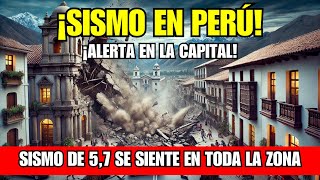 🔴 FUERTE SISMO 57 AZOTA PERÚ CERCA DE LIMA LA CAPITAL SENTIDO POR CASI TODA LA POBLACION [upl. by Concettina]