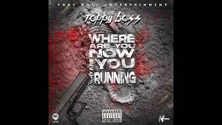 Toppy Boss  Where Are You Now Official Audio [upl. by Saraann]