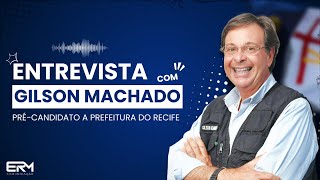 Entrevista com Gilson Machado  Pré Candidatos A Prefeitura Do Recife 004 [upl. by Iliram17]